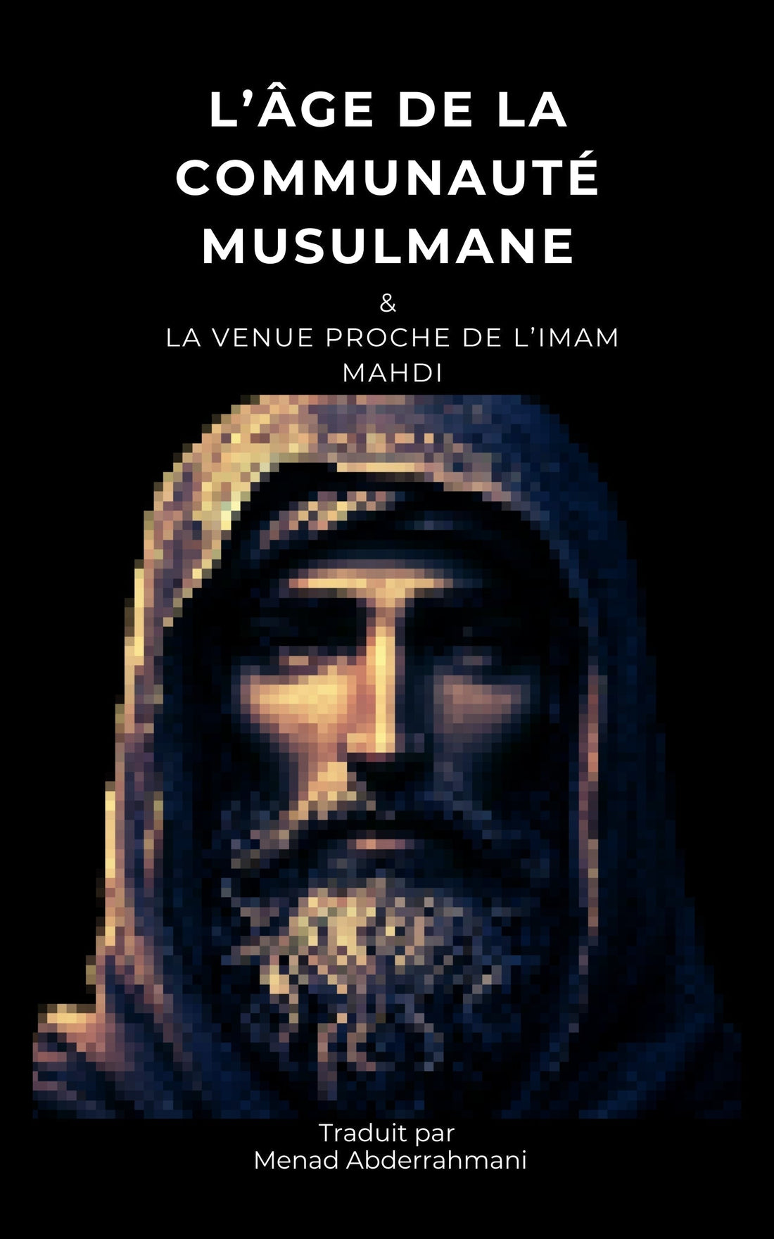 L’ÂGE DE LA COMMUNAUTÉ MUSULMANE: ET LA VENUE PROCHE DE L'IMAM MAHDI